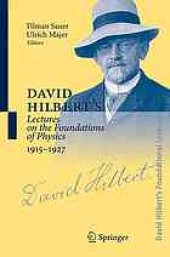 book David Hilbert's lectures on the foundations of mathematics and physics, 1891-1933 / Vol. 5. David Hilbert's lectures on the foundations of physics 1915-1927