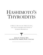 book Hashimoto’s Thyroiditis: A Medical Dictionary, Bibliography, and Annotated Research Guide to Internet References