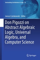 book Don Pigozzi on abstract algebraic logic, universal algebra, and computer science