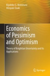 book Economics of Pessimism and Optimism: Theory of Knightian Uncertainty and Its Applications