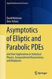 book Asymptotics of elliptic and parabolic PDEs: and their applications in statistical physics, computational neuroscience, and biophysics