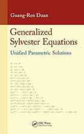 book Generalized Sylvester equations. Unified parametric solutions