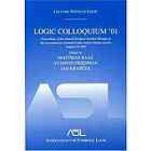 book Logic Colloquium '01: proceedings of the Annual European Summer Meeting of the Association for Symbolic Logic, held in Vienna, Austria, August 6-11, 2001