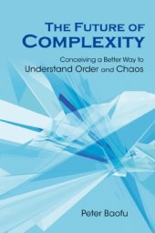 book The future of complexity. Conceiving a better way to understand order and chaos