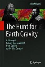 book The Hunt for Earth Gravity: A History of Gravity Measurement from Galileo to the 21st Century