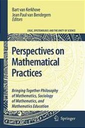 book Perspectives on mathematical practices: bringing together philosophy of mathematics, sociology of mathematics, and mathematics education