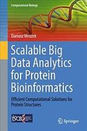 book Scalable big data analytics for protein bioinformatics: efficient computational solutions for protein structures