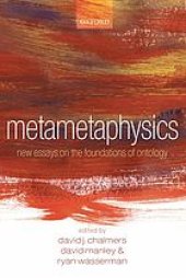 book Metametaphysics: new essays on the foundations of ontology ; [two conferences on metametaphysics: one held at the Australian National University (ANU) in June 2005, and another held at Boise State University in March 2007]