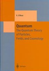 book Quantum: the quantum theory of particles, fields, an cosmology