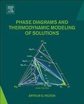 book Phase diagrams and thermodynamic modeling of solutions