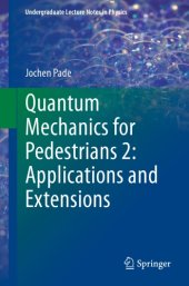 book Quantum mechanics for pedestrians 2: Applications and extensions