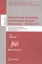 book Medical Image Computing and Computer-Assisted Intervention - MICCAI 2015, 18 conf., part 3