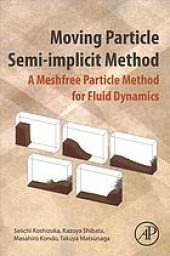 book Moving particle semi-implicit method: a meshfree particle method for fluid dynamics