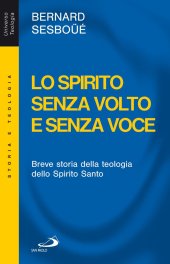 book Lo Spirito senza volto e senza voce. Breve storia della teologia dello Spirito Santo