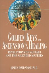 book Golden Keys to Ascension and Healing: Revelations of Sai Baba and the Ascended Masters