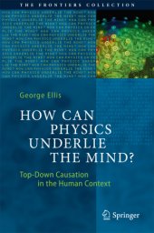 book How Can Physics Underlie the Mind? Top-Down Causation in the Human Context