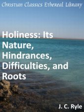 book Holiness: Its Nature, Hindrances, Difficulties, and Roots