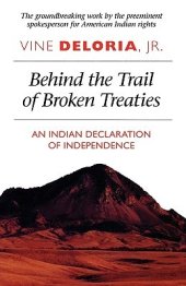 book Behind the Trail of Broken Treaties: An Indian Declaration of Independence