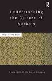 book Understanding the culture of markets / Virgil Henry Storr.