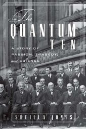 book The quantum ten: a story of passion, tragedy, ambition and science