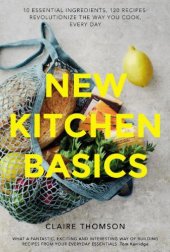 book New Kitchen Basics: 10 essential ingredients, 120 recipes - revolutionize the way you cook, every day