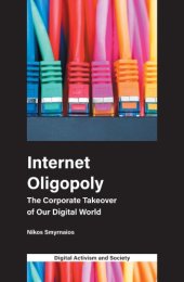 book Internet Oligopoly: The Corporate Takeover of Our Digital World