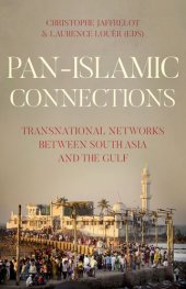 book Pan-Islamic connections : transnational networks between South Asia and the Gulf