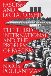 book Fascism and Dictatorship - The Third International and the Problem of Fascism