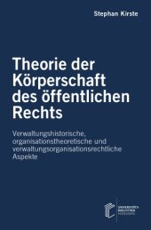 book Theorie der Körperschaft des öffentlichen Rechts : verwaltungshistorische, organisationstheoretische und verwaltungsorganisationsrechtliche Aspekte