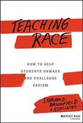 book Teaching race : how to help students unmask and challenge racism