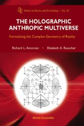 book The holographic anthropic multiverse: formalizing the complex geometry of reality