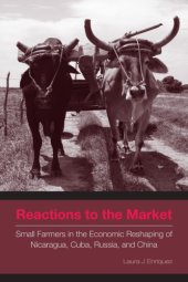 book Reactions to the Market: Small Farmers in the Economic Reshaping of Nicaragua, Cuba, Russia, and China