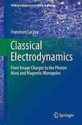 book Classical Electrodynamics: From Image Charges to the Photon Mass and Magnetic Monopoles