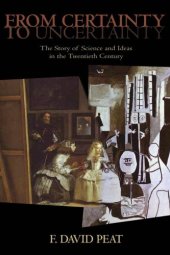 book From certainty to uncertainty: the story of science and ideas in the twentieth century