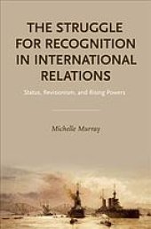 book The struggle for recognition in international relations : status, revisionism, and rising powers