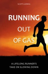 book Running Out of Gas : a Lifelong Runner’s Take on Slowing Down.