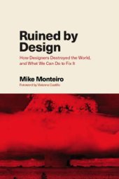 book Ruined by Design: How Designers Destroyed the World, and What We Can Do to Fix It