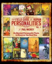 book The Field Guide to Human Personalities, Vol. 1: A Common Sense Guide to Better Understanding Yourself and Others