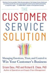 book The Customer Service Solution: Managing Emotions, Trust, and Control to Win Your Customer’s Business: Managing Emotions, Trust, and Control to Win Your Customer’s Base