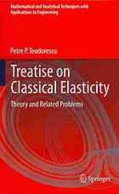 book Treatise on classical elasticity : theory and related problems