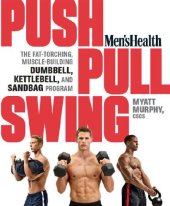 book Men’s Health Push, Pull, Swing: The Fat-Torching, Muscle-Building Dumbbell, Kettlebell & Sandbag Program