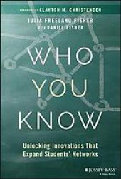 book Who you know : unlocking innovations that expand students’ networks