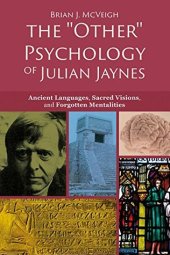 book The "Other" Psychology of Julian Jaynes: Ancient Languages, Sacred Visions, and Forgotten Mentalities