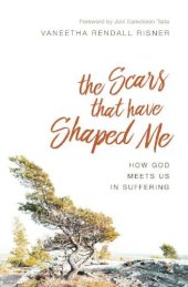 book The Scars That Have Shaped Me: How God Meets Us in Suffering