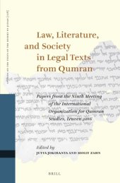 book Law, Literature, and Society in Legal Texts from Qumran : Papers from the Ninth Meeting of the International Organization for Qumran Studies, Leuven 2016