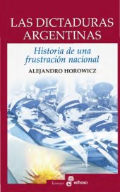 book Las dictaduras argentinas: historia de una frustración nacional