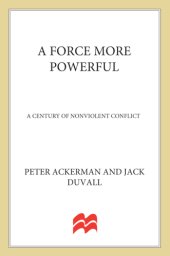 book A Force More Powerful A Century of Non-violent Conflict