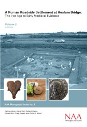 book A Roman Roadside Settlement at Healam Bridge: The Iron Age to Early Medieval Evidence. Vol. 2