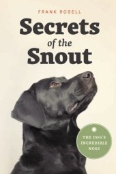 book Secrets of the Snout: The Dog’s Incredible Nose