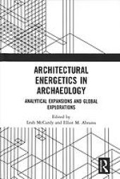 book Architectural energetics in archaeology : analytical expansions and global explorations